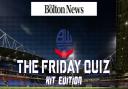 Test your Bolton Wanderers knowledge with the Bolton News' Friday quiz!