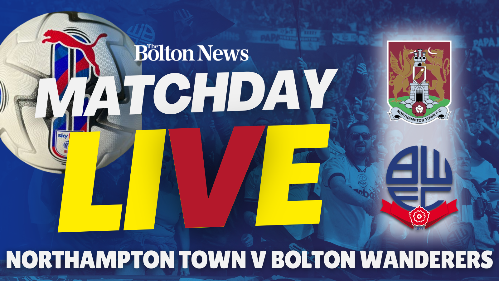 Northampton Town v Bolton Wanderers - Matchday Live Blog