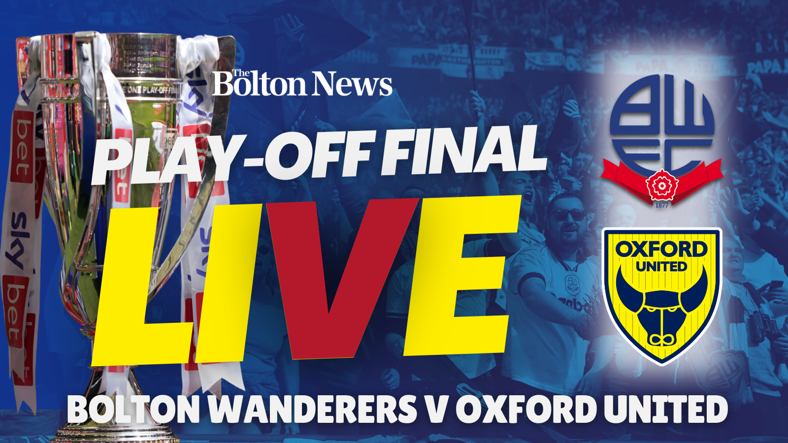 PLAY-OFF FINAL LIVE: Bolton Wanderers v Oxford United