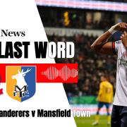 The Last Word Podcast - Bolton Wanderers 3-1 Mansfield Town