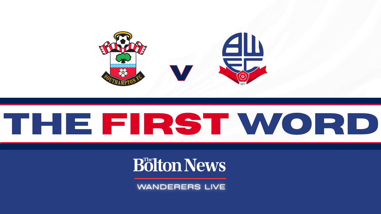 THE FIRST WORD | All the build-up to Southampton v Bolton Wanderers