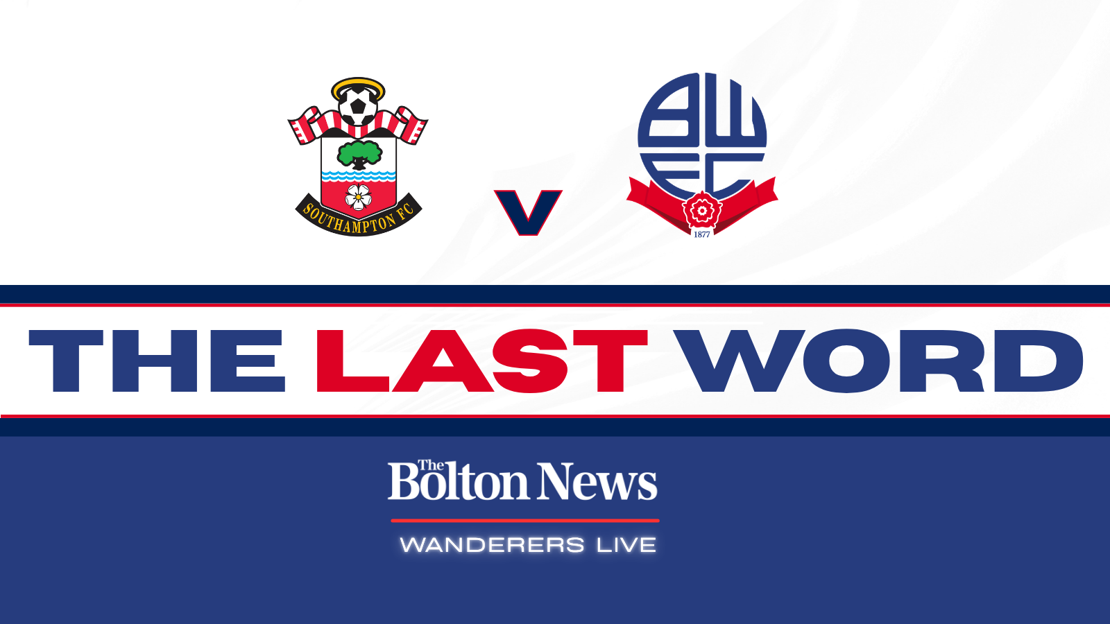 THE LAST WORD | Reaction and interviews from Wanderers' 0-0 draw at Southampton